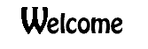 Welcome